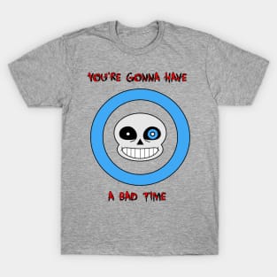 You're Gonna Have A Bad Time T-Shirt